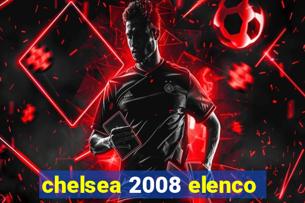 chelsea 2008 elenco